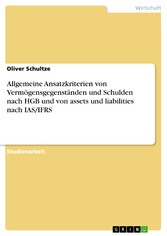 Allgemeine Ansatzkriterien von Vermögensgegenständen und Schulden nach HGB und von assets und liabilities nach IAS/IFRS