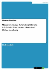 Mediaforschung - Grundbegriffe und Inhalte der Zuschauer-, Hörer- und Onlineforschung