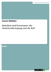 Rebellion und Terrorismus. Die Studentenbewegung und die RAF