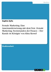 Female Marketing. Eine Auseinandersetzung mit dem Text 'Female Marketing. Sternstunden der Frauen - Der Kunde ist Königin' von Alina Kessel