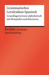 Grammatisches Lernlexikon Spanisch. Grundlagenwissen alphabetisch mit Beispielen und Kurztests