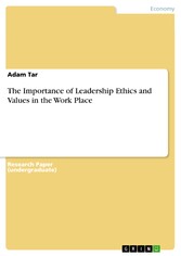 The Importance of Leadership Ethics and  Values in the Work Place