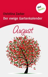 Der ewige Gartenkalender - Band 8: August