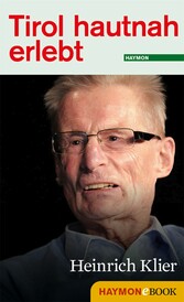 Tirol hautnah erlebt: Heinrich Klier