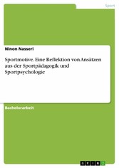 Sportmotive. Eine Reflektion von Ansätzen aus der Sportpädagogik und Sportpsychologie