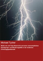 Wofür wie viel? Das Reiserecht und seine unerschöpflichen Kündigungs- und Minderungsfälle in der modernen Erholungsgesellschaft