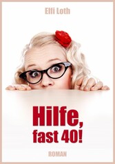 Hilfe, fast 40!