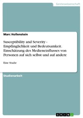 Susceptibility and Severity - Empfänglichkeit und Bedeutsamkeit. Einschätzung des Medieneinflusses von Personen auf sich selbst und auf andere