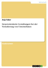 Steuerorientierte Gestaltungen bei der Veräußerung von Unternehmen