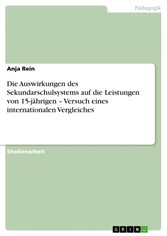 Die Auswirkungen des Sekundarschulsystems auf die Leistungen von 15-jährigen - Versuch eines internationalen Vergleiches