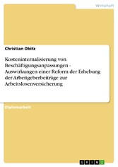 Kosteninternalisierung von Beschäftigungsanpassungen - Auswirkungen einer Reform der Erhebung der Arbeitgeberbeiträge zur Arbeitslosenversicherung