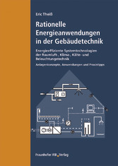 Rationelle Energieanwendungen in der Gebäudetechnik. Energieeffiziente Systemtechnologien der Raumluft-, Klima-, Kälte- und Beleuchtungstechnik.