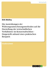 Die Auswirkungen der Währungsumrechnungsmethoden auf die Darstellung der wirtschaftlichen Verhältnisse im Konzernabschluss - Dargestellt anhand eines praktischen Beispiels