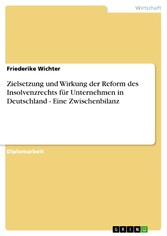 Zielsetzung und Wirkung der Reform des Insolvenzrechts für Unternehmen in Deutschland - Eine Zwischenbilanz