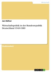 Wirtschaftspolitik in der Bundesrepublik Deutschland 1949-1989