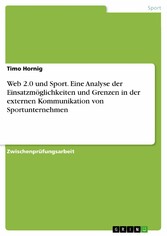 Web 2.0 und Sport. Eine Analyse der Einsatzmöglichkeiten und Grenzen in der externen Kommunikation von Sportunternehmen