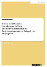 Einsatz cloud-basierter betriebswirtschaftlicher Informationssysteme für das Projektmanagement am Beispiel von Projectplace