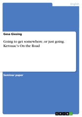 Going to get somewhere, or just going. Kerouac's On the Road