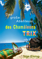 Das große Abenteuer des Chamäleons TRIX