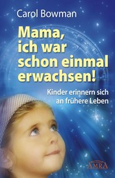 Mama, ich war schon einmal erwachsen!