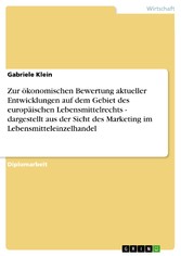 Zur ökonomischen Bewertung aktueller Entwicklungen auf dem Gebiet des europäischen Lebensmittelrechts - dargestellt aus der Sicht des Marketing im Lebensmitteleinzelhandel