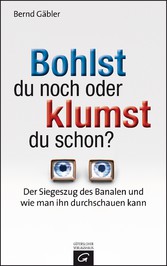 Bohlst du noch oder klumst du schon?