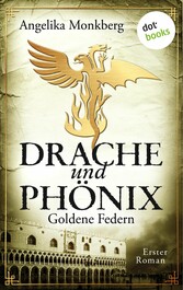 DRACHE UND PHÖNIX - Band 1: Goldene Federn