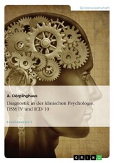 Diagnostik in der klinischen Psychologie. DSM IV und ICD 10