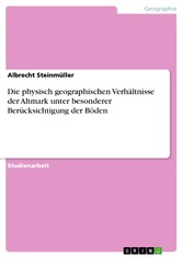 Die physisch geographischen Verhältnisse der Altmark unter besonderer Berücksichtigung der Böden