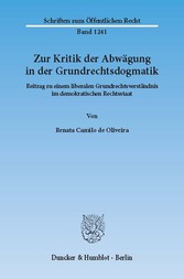 Zur Kritik der Abwägung in der Grundrechtsdogmatik.