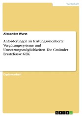 Anforderungen an leistungsorientierte Vergütungssysteme und Umsetzungsmöglichkeiten. Die Gmünder ErsatzKasse GEK