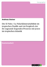 Die El Niño / La Niña-Klimavariabilität im tropischen Pazifik und ein Vergleich der ihr zugrunde liegenden Prozesse mit jenen im tropischen Atlantik