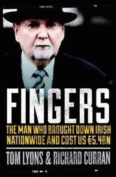 Fingers: The Man Who Brought Down Irish Nationwide and Cost Us bn