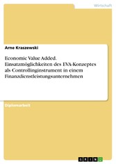 Economic Value Added. Einsatzmöglichkeiten des EVA-Konzeptes als Controllinginstrument in einem Finanzdienstleistungsunternehmen