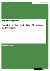 Sprachliche Bilder in der Bibel: Metaphern und Vergleiche