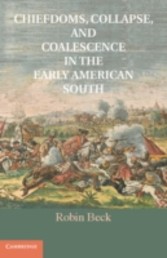 Chiefdoms, Collapse and Coalescence in the Early American South