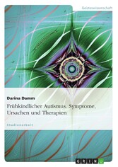 Frühkindlicher Autismus. Symptome, Ursachen und Therapien