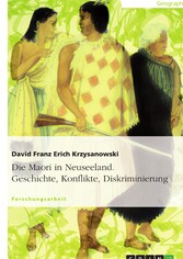 Die Maori in Neuseeland. Geschichte, Konflikte, Diskriminierung