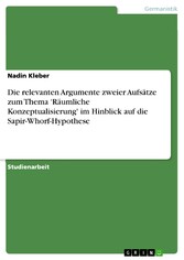 Die relevanten Argumente zweier Aufsätze zum Thema 'Räumliche Konzeptualisierung' im Hinblick auf die Sapir-Whorf-Hypothese