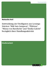 Entwicklung der Titelfiguren aus Lessings Stücken 'Miß Sara Sampson', 'Philotas', 'Minna von Barnhelm' und 'Emilia Galotti' bezüglich ihrer Handlungsaktivität