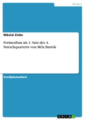 Formenbau im 1. Satz des 4. Streichquartetts von Béla Bartók