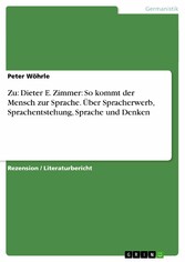 Zu: Dieter E. Zimmer: So kommt der Mensch zur Sprache. Über Spracherwerb, Sprachentstehung, Sprache und Denken