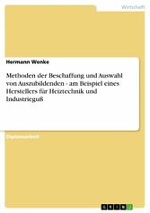 Methoden der Beschaffung und Auswahl von Auszubildenden - am Beispiel eines Herstellers für Heiztechnik und Industrieguß