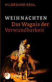 Weihnachten - Das Wagnis der Verwundbarkeit