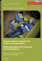 Chancen digitaler Medien für Kinder und Jugendliche. Medienpädagogische Konzepte und Perspektiven