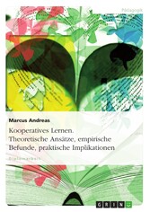 Kooperatives Lernen. Theoretische Ansätze, empirische Befunde, praktische Implikationen