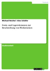 Form- und Lagetoleranzen zur Beschreibung von Werkstücken