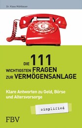 Die 111 wichtigsten Fragen der Vermögensanlage - simplified