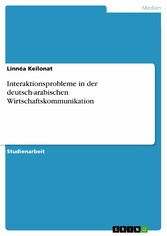 Interaktionsprobleme in der deutsch-arabischen Wirtschaftskommunikation