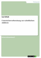 Unterrichtsvorbereitung zur schriftlichen Addition